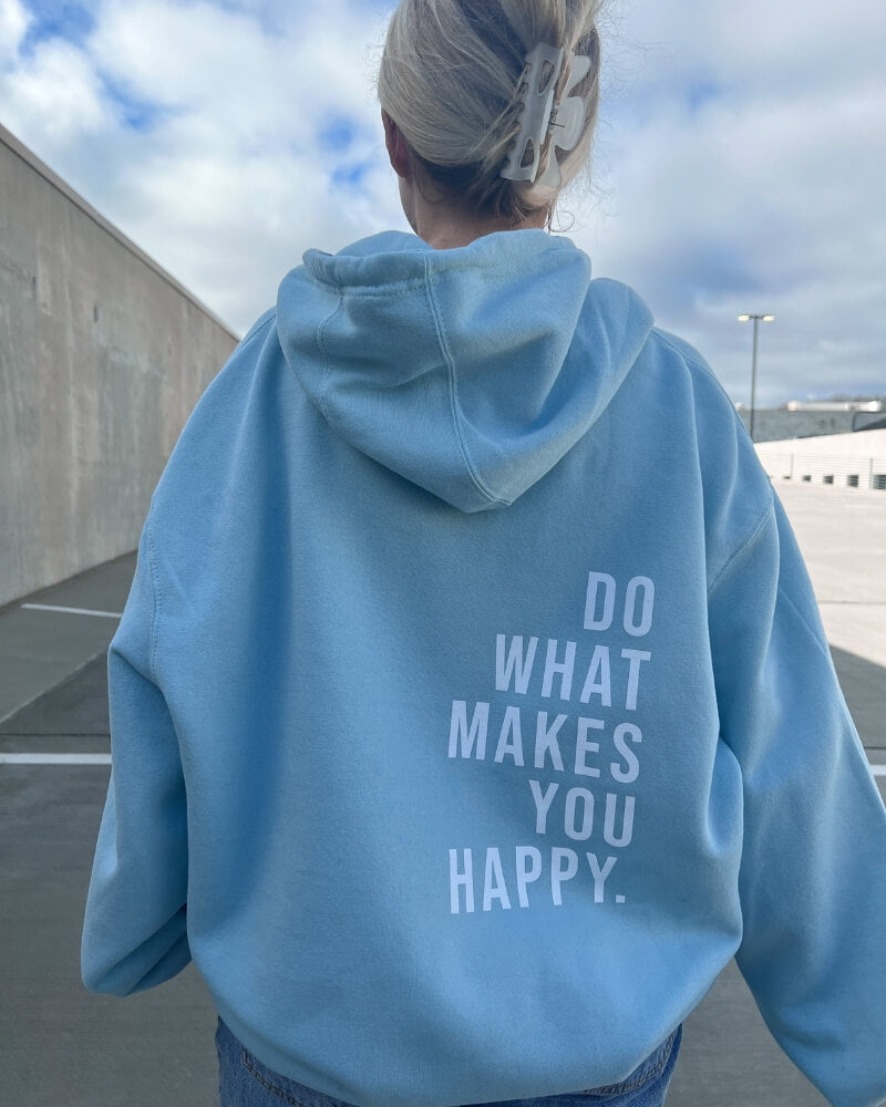 Do What Makes You Happy Hoodie