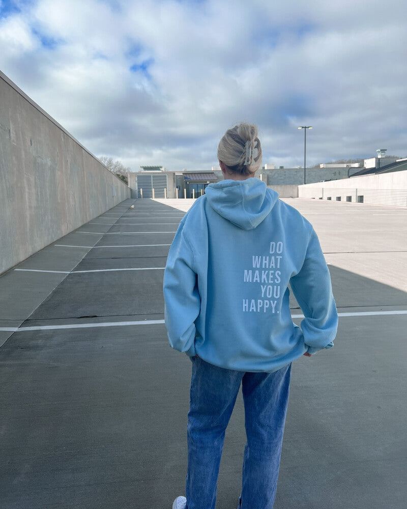 Do What Makes You Happy Hoodie