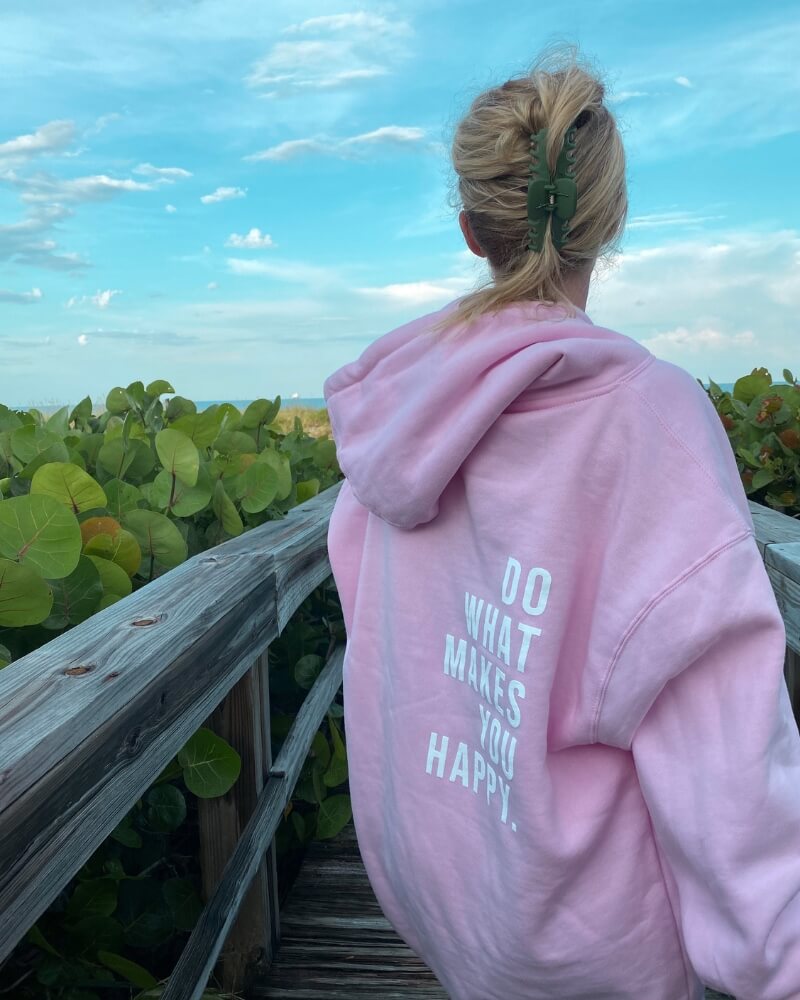 Do What Makes You Happy Hoodie